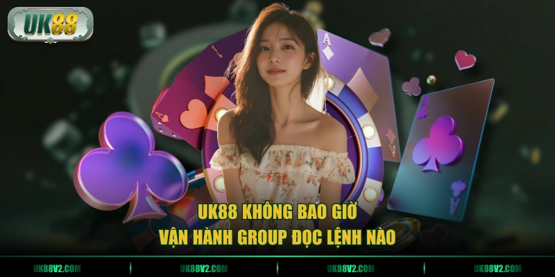 UK88 không bao giờ vận hành group đọc lệnh nào 